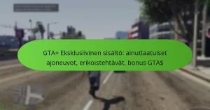 featured-image-gta-eksklusiivinen-sisalto-ainutlaatuiset-ajoneuvot-erikoistehtavat-bonus-gta