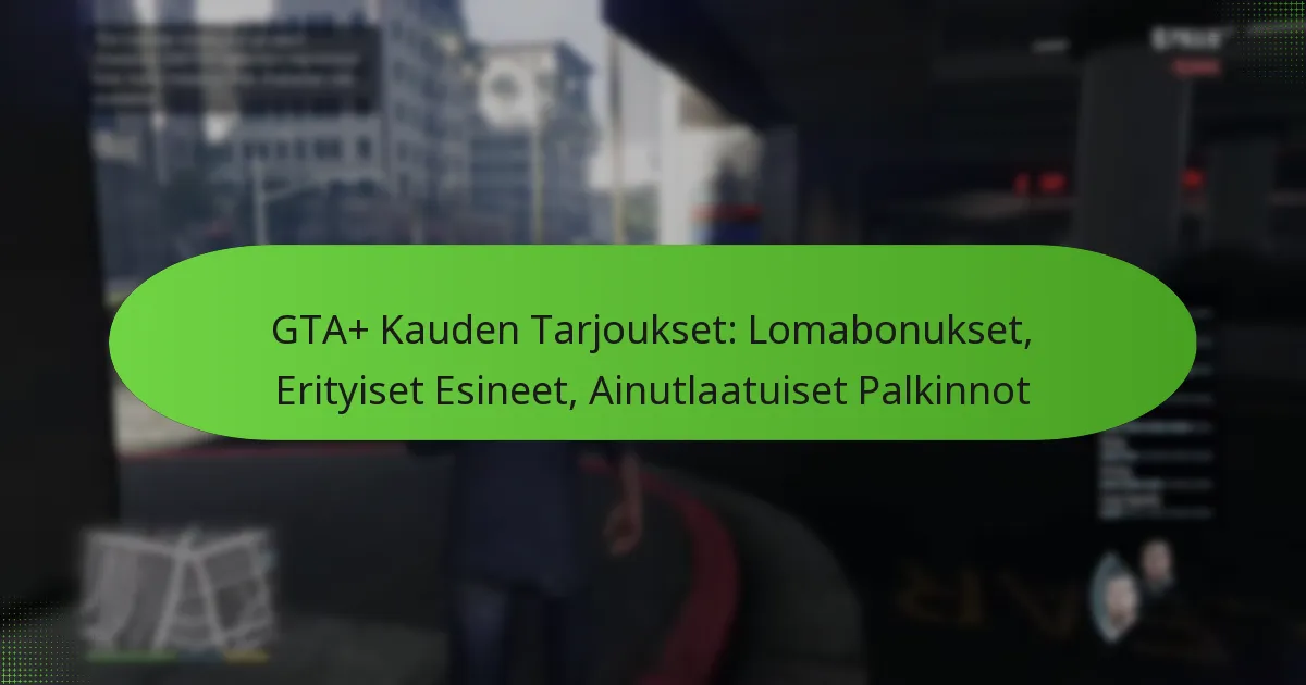 featured-image-gta-kauden-tarjoukset-lomabonukset-erityiset-esineet-ainutlaatuiset-palkinnot