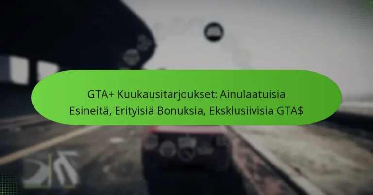 featured-image-gta-kuukausitarjoukset-ainulaatuisia-esineita-erityisia-bonuksia-eksklusiivisia-gta