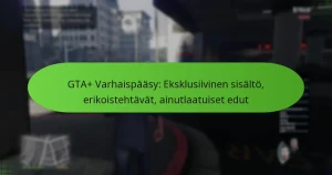 featured-image-gta-varhaispaasy-eksklusiivinen-sisalto-erikoistehtavat-ainutlaatuiset-edut