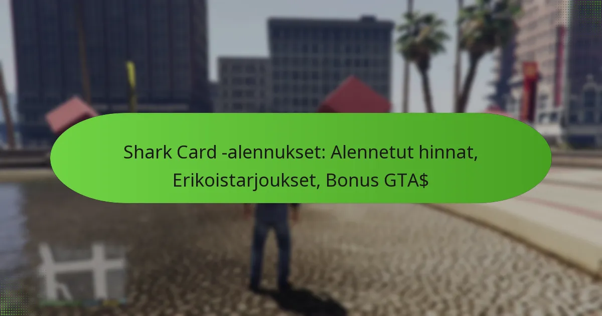 featured-image-shark-card-alennukset-alennetut-hinnat-erikoistarjoukset-bonus-gta