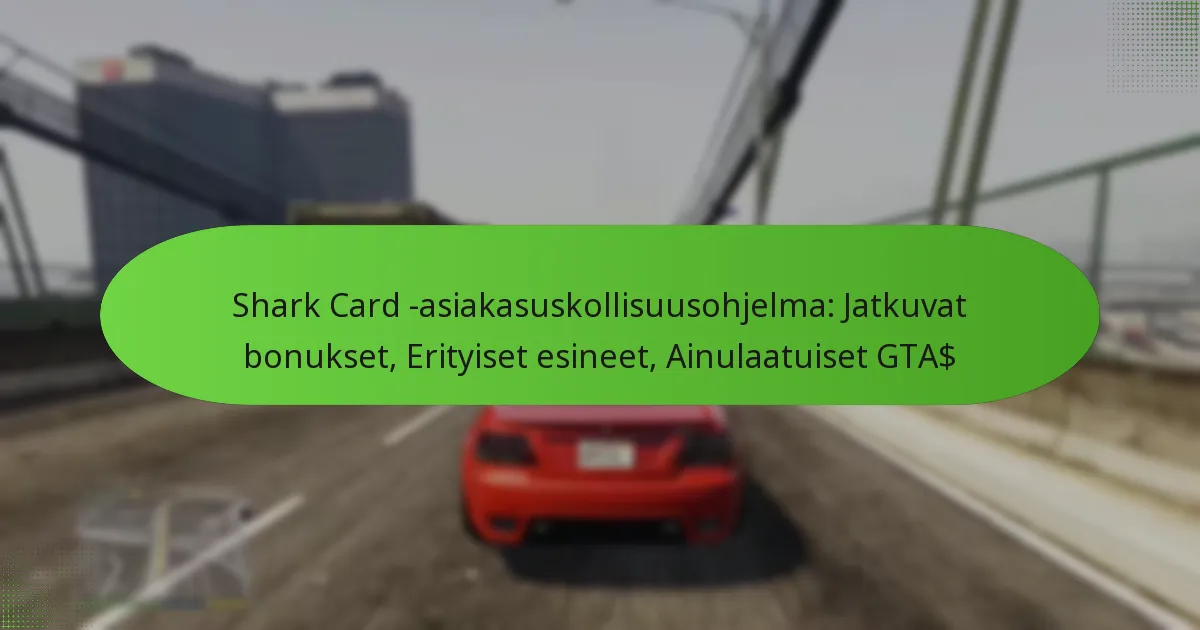 featured-image-shark-card-asiakasuskollisuusohjelma-jatkuvat-bonukset-erityiset-esineet-ainulaatuiset-gta