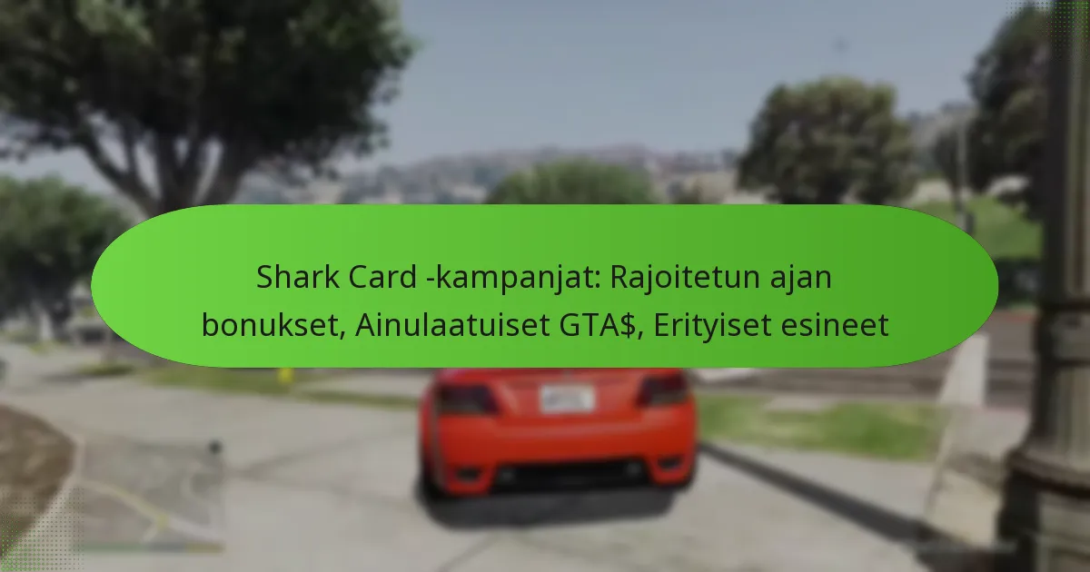 featured-image-shark-card-kampanjat-rajoitetun-ajan-bonukset-ainulaatuiset-gta-erityiset-esineet