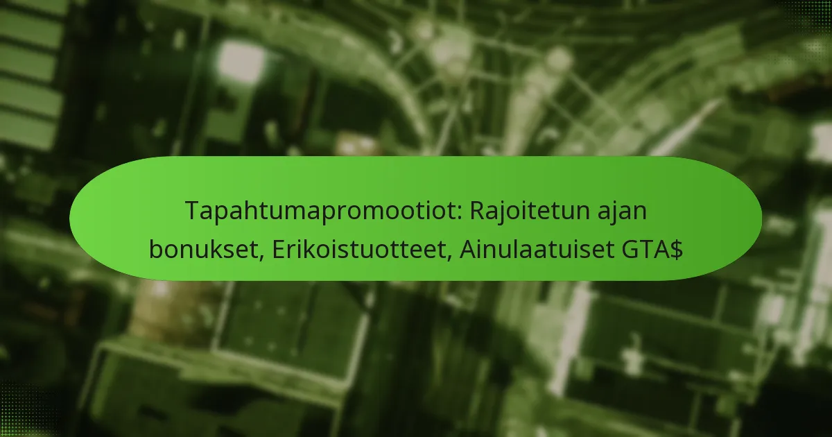 featured-image-tapahtumapromootiot-rajoitetun-ajan-bonukset-erikoistuotteet-ainulaatuiset-gta