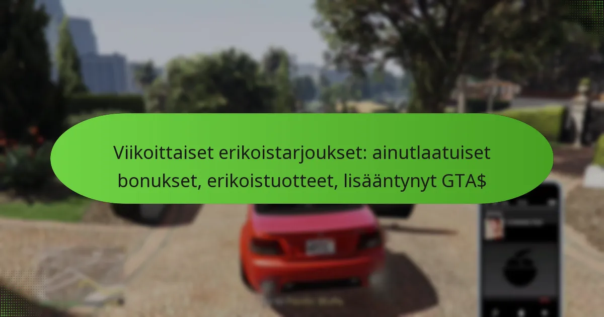 featured-image-viikoittaiset-erikoistarjoukset-ainutlaatuiset-bonukset-erikoistuotteet-lisaantynyt-gta