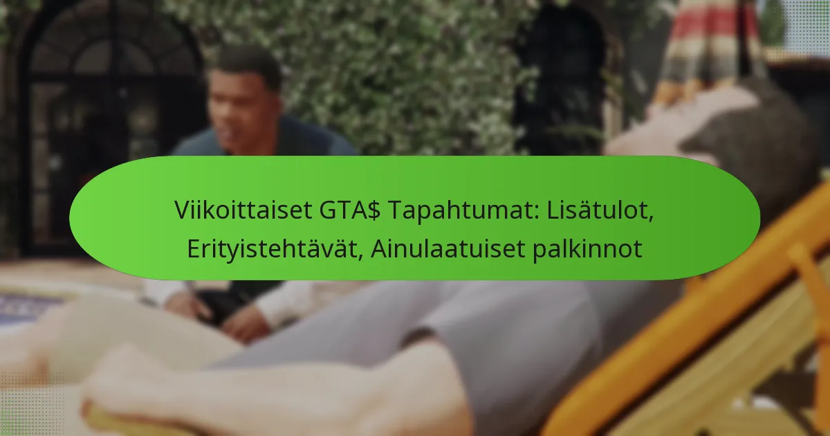 featured-image-viikoittaiset-gta-tapahtumat-lisatulot-erityistehtavat-ainulaatuiset-palkinnot