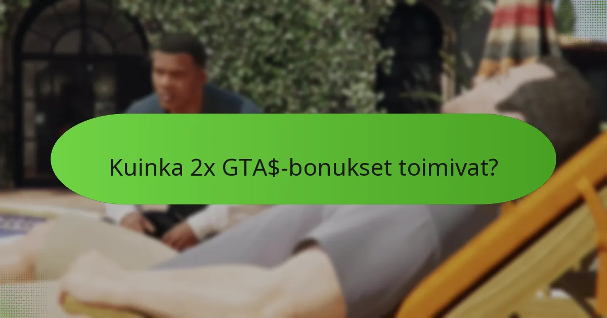 Kuinka 2x GTA$-bonukset toimivat?