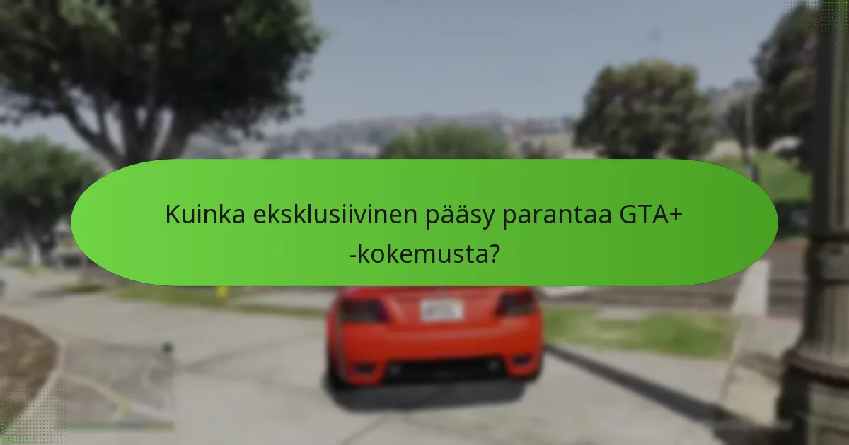Mitkä erityiset bonukset GTA+ -jäsenet saavat?