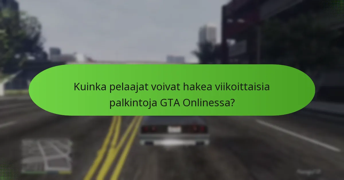 Mitkä strategiat voivat maksimoida viikoittaiset palkinnot GTA Onlinessa?