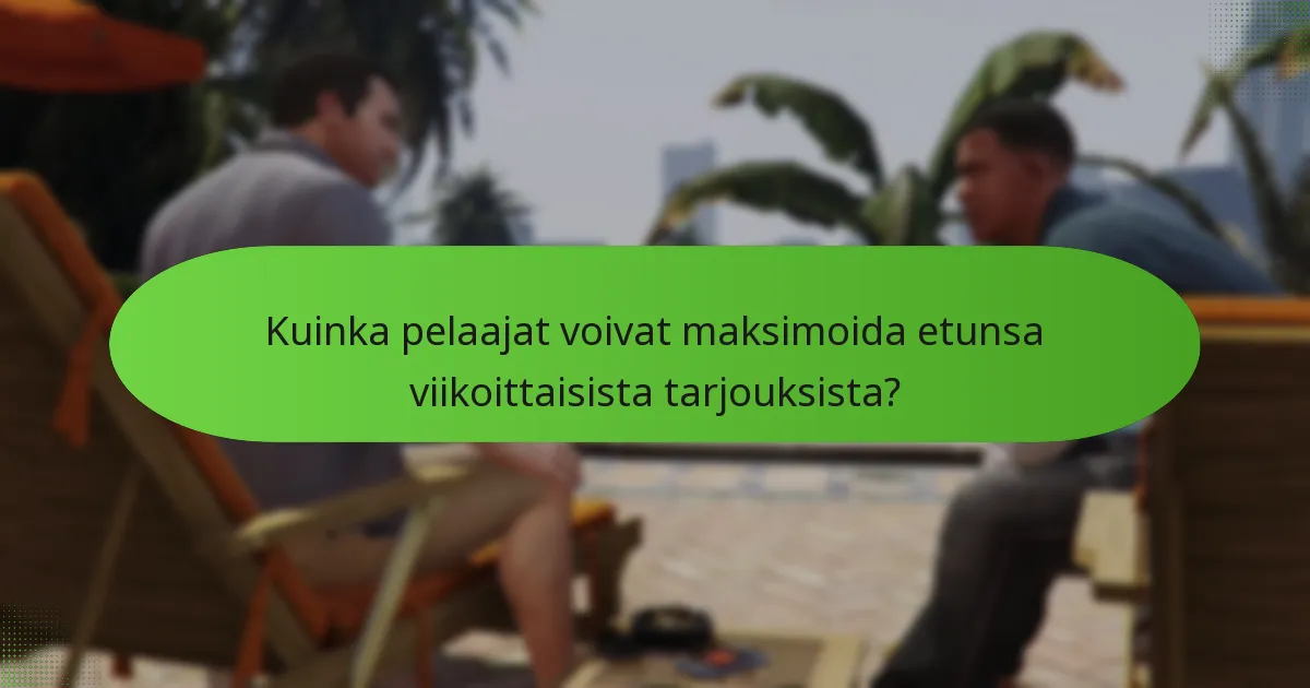 Mitkä ovat kelpoisuusvaatimukset viikoittaisille erikoistarjouksille?