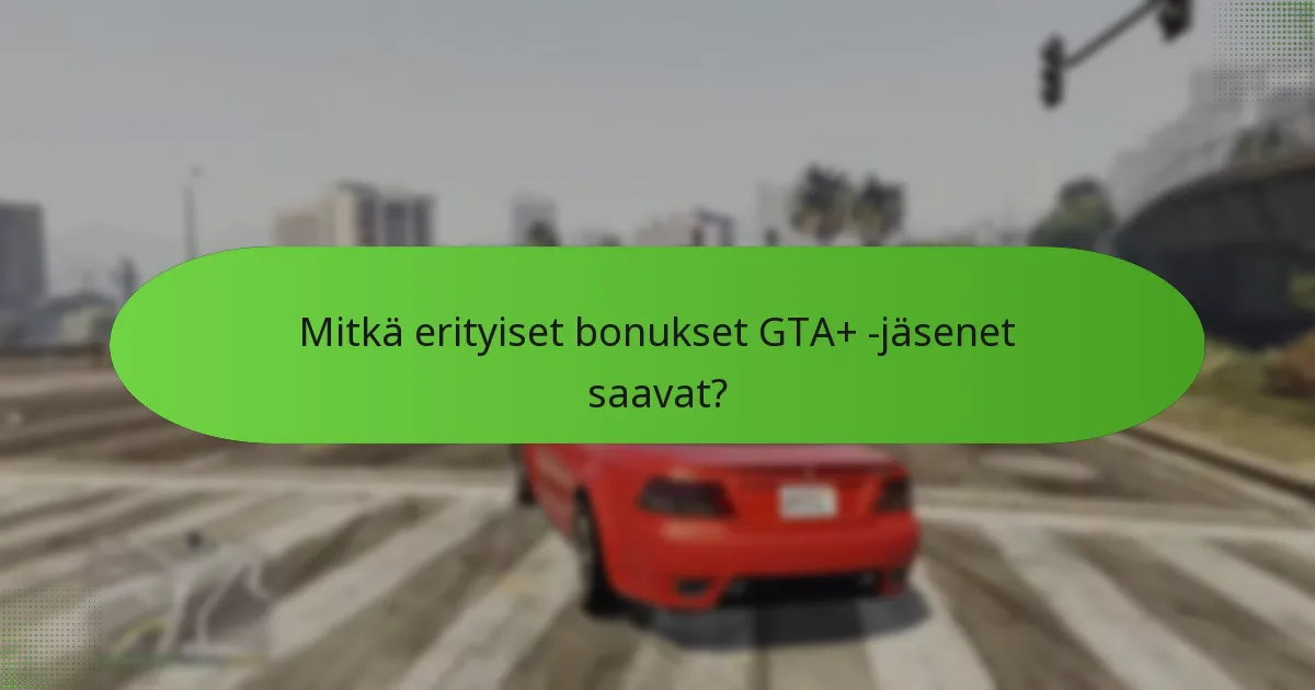 Millainen on GTA+ -jäsenyyden hinnoittelurakenne?