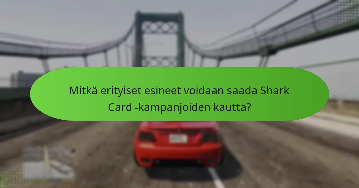 Mitkä erityiset esineet voidaan saada Shark Card -kampanjoiden kautta?