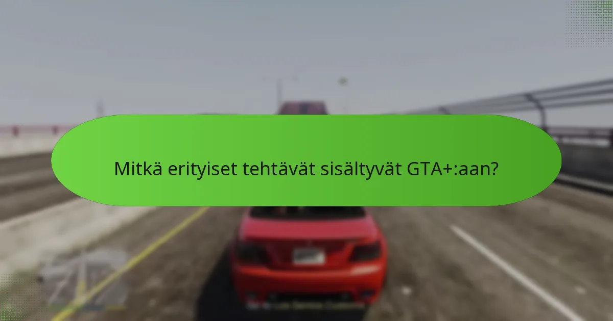 Mitkä kampanjat ovat tällä hetkellä saatavilla GTA+-tilaajille?