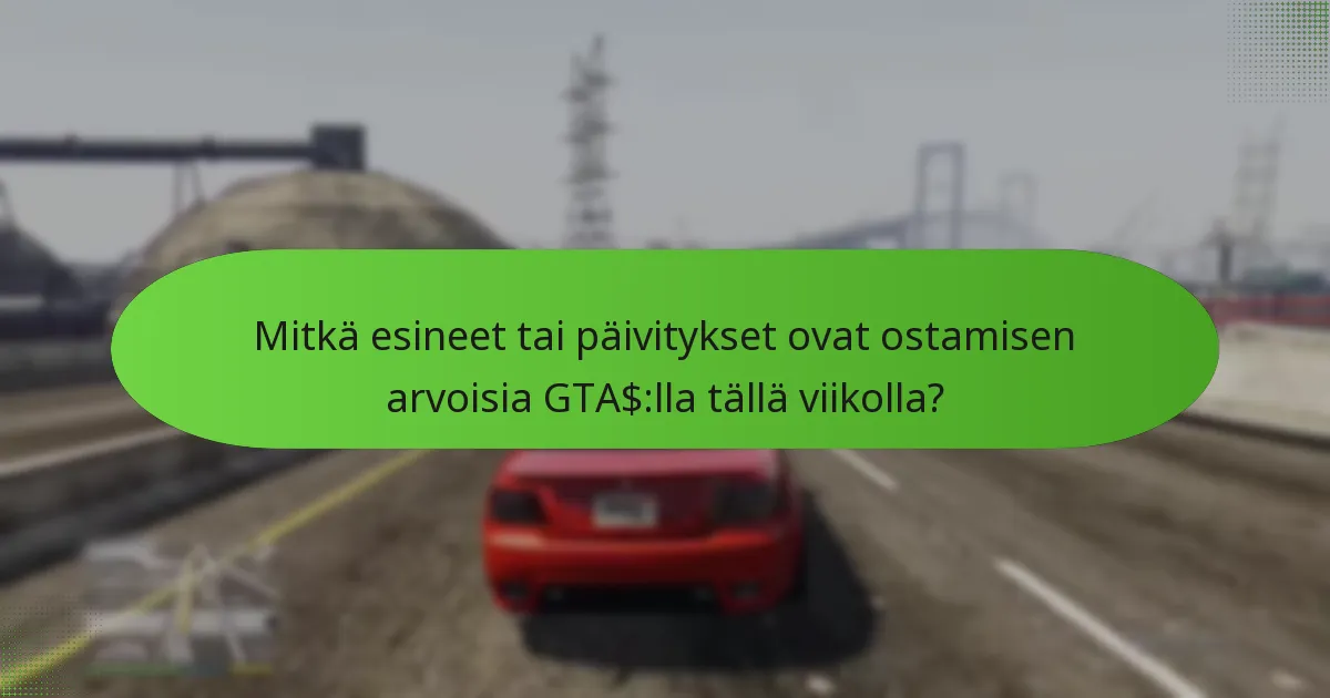 Mitkä esineet tai päivitykset ovat ostamisen arvoisia GTA$:lla tällä viikolla?