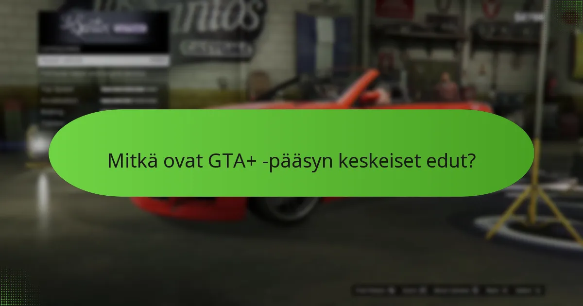 Mitkä ovat GTA+:n kustannukset?