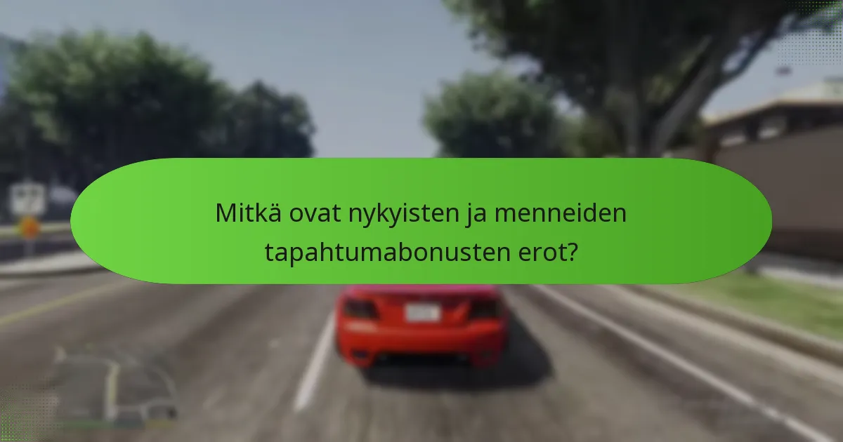 Mitkä ovat nykyisten ja menneiden tapahtumabonusten erot?
