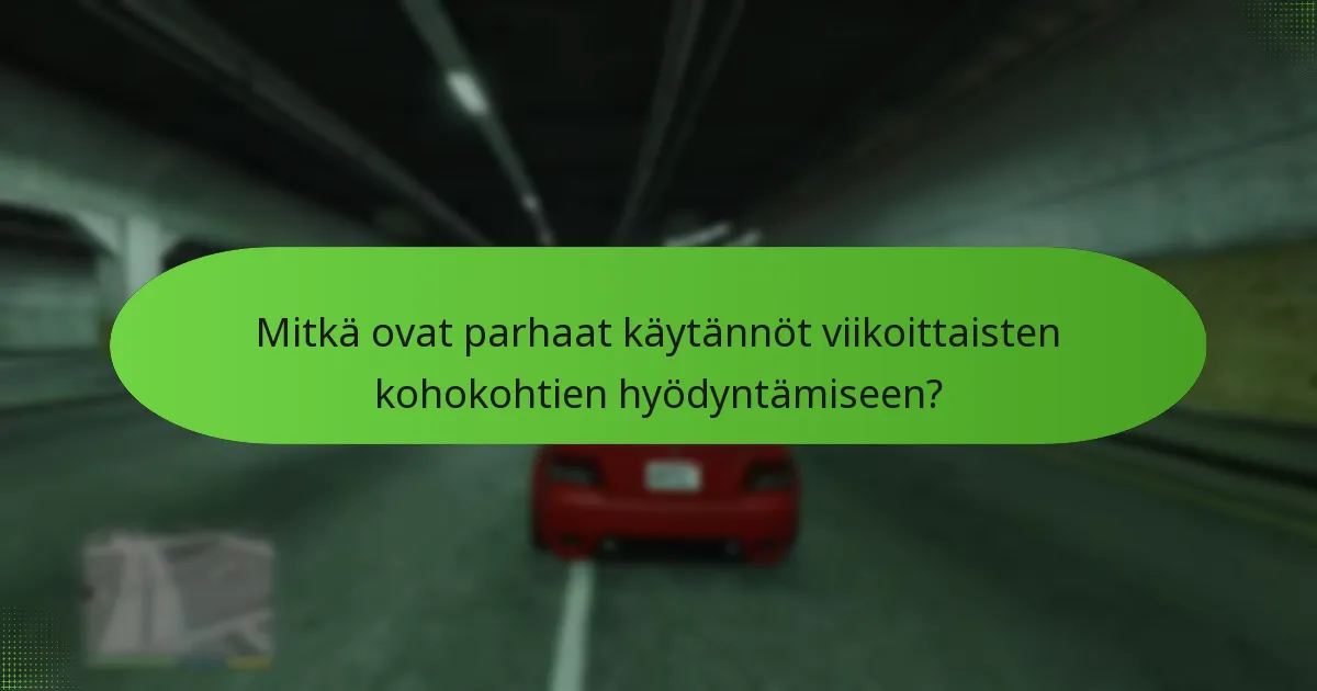 Mitkä ovat parhaat käytännöt viikoittaisten kohokohtien hyödyntämiseen?