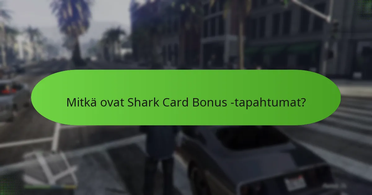 Mitkä Shark Card Bonus -tapahtumat tarjoavat parhaat palkinnot?