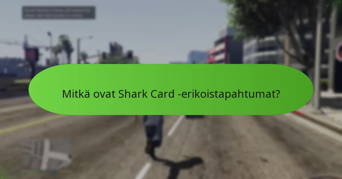 Mitkä Shark Card -erikoistapahtumat tarjoavat parhaan arvon?