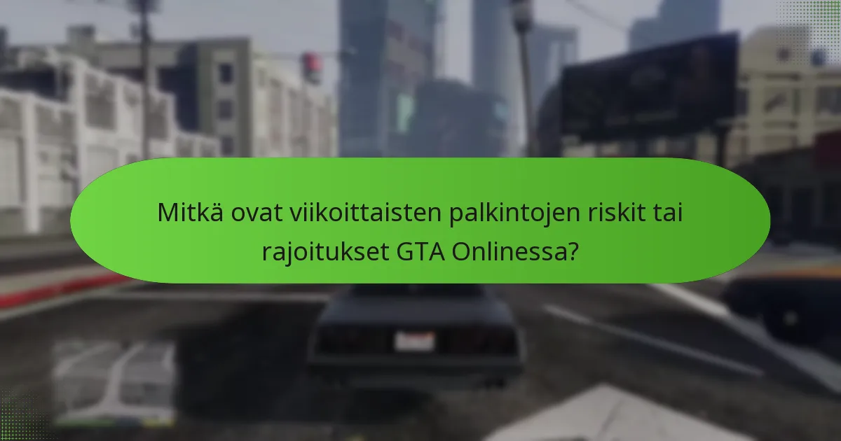 Mitkä ovat viikoittaisten palkintojen riskit tai rajoitukset GTA Onlinessa?